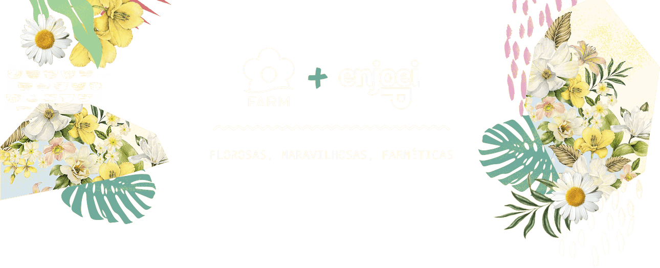 Farm + Enjoei - Florosas, Maravilhosas, Farméticas